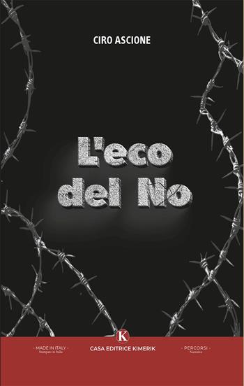 L'eco del No - Ciro Ascione - Libro Kimerik 2025, Percorsi | Libraccio.it