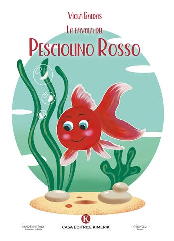La favola del Pesciolino Rosso - Viola Baldas - Libro Kimerik 2025, Pikkoli | Libraccio.it