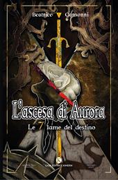 L'ascesa di Aurora. Le 7 lame del destino