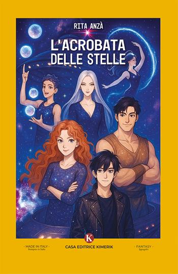 L'Acrobata delle Stelle - Rita Anzà - Libro Kimerik 2025, L' Ippogrifo | Libraccio.it