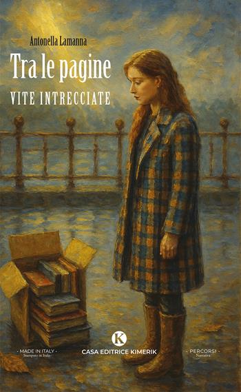 Tra le pagine. Vite intrecciate - Antonella Lamanna - Libro Kimerik 2025, Percorsi | Libraccio.it