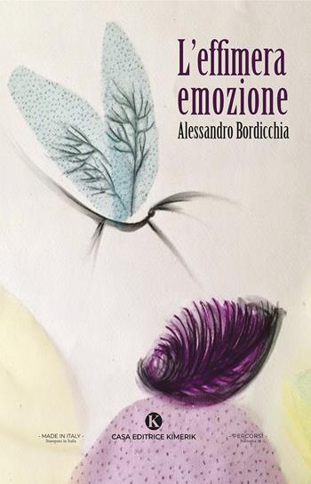 L'effimera emozione - Alessandro Bordicchia - Libro Kimerik 2025, Percorsi | Libraccio.it