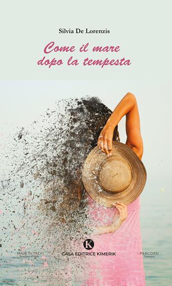 Come il mare dopo la tempesta - Silvia De Lorenzis - Libro Kimerik 2025, Percorsi | Libraccio.it