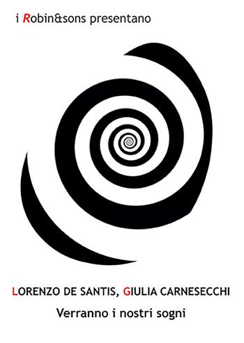 Verranno i nostri sogni - Lorenzo De Santis, Giulia Carnesecchi - Libro Robin 2021, Robin&sons | Libraccio.it