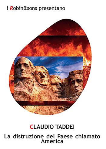 La distruzione del paese chiamato America - Claudio Taddei - Libro Robin 2021, Robin&sons | Libraccio.it