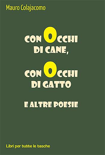 Con occhi di cane, con occhi di gatto e altre poesie - Mauro Colajacomo - Libro Robin Edizioni 2021, Libri per tutte le tasche | Libraccio.it