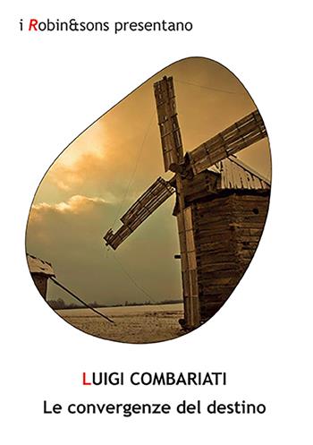 Le convergenze del destino - Luigi Combariati - Libro Robin Edizioni 2021, Robin&sons | Libraccio.it