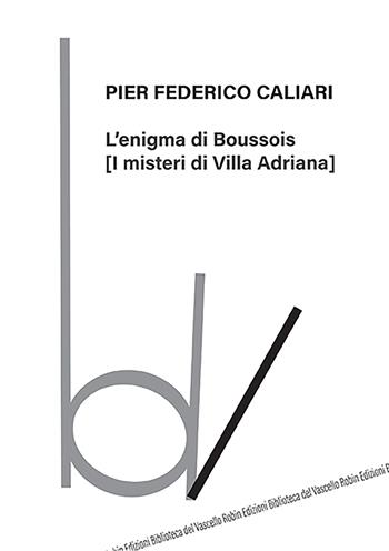 L'enigma di Boussois (I misteri di Villa Adriana) - Pier Federico Caliari - Libro Robin Edizioni 2022, Biblioteca del vascello | Libraccio.it