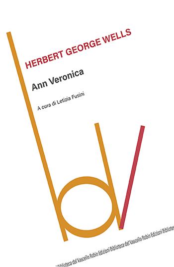 Ann Veronica - Herbert George Wells - Libro Robin 2022, Biblioteca del vascello | Libraccio.it
