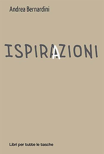 Ispirazioni - Andrea Bernardini - Libro Robin Edizioni 2021, Libri per tutte le tasche | Libraccio.it