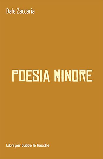 Poesia minore - Dale Zaccaria - Libro Robin Edizioni 2022, Libri per tutte le tasche | Libraccio.it