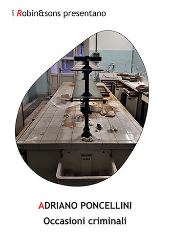 Occasioni criminali - Adriano Poncellini - Libro Robin Edizioni 2021, Robin&sons | Libraccio.it