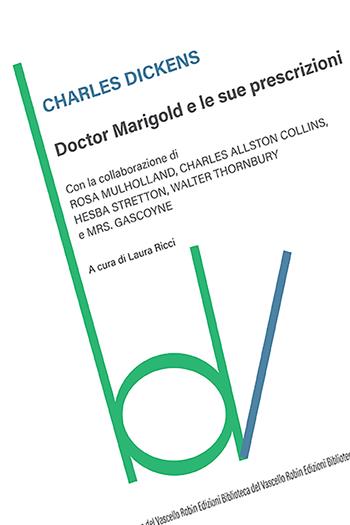 Doctor Marigold e le sue prescrizioni - Charles Dickens - Libro Robin Edizioni 2024, Biblioteca del vascello | Libraccio.it