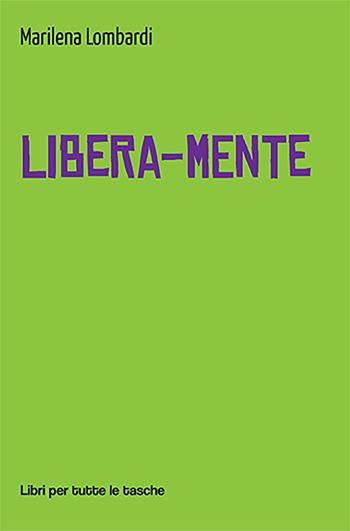 Libera-mente - Marilena Lombardi - Libro Robin 2022, Libri per tutte le tasche | Libraccio.it
