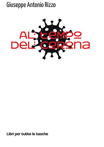 Al tempo del Corona - Giuseppe Antonio Rizzo - Libro Robin Edizioni 2022, Libri per tutte le tasche | Libraccio.it