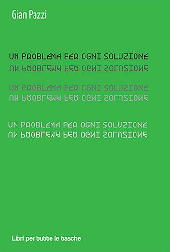 Un problema per ogni soluzione - Gian Pazzi - Libro Robin 2022, Libri per tutte le tasche | Libraccio.it