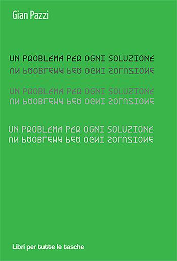 Un problema per ogni soluzione - Gian Pazzi - Libro Robin Edizioni 2022, Libri per tutte le tasche | Libraccio.it