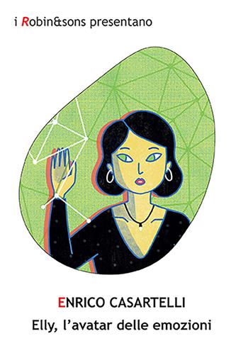 Elly, l'avatar delle emozioni - Enrico Casartelli - Libro Robin Edizioni 2022, Robin&sons | Libraccio.it