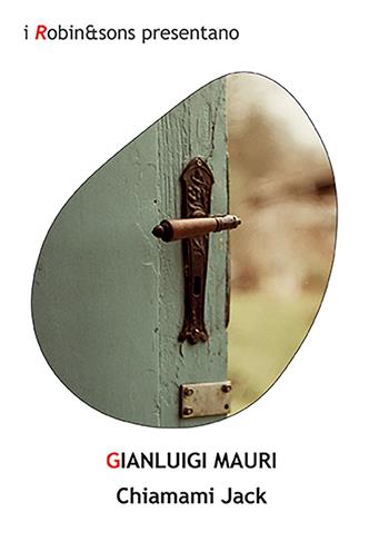 Chiamami Jack - Gianluigi Mauri - Libro Robin Edizioni 2022, Robin&sons | Libraccio.it