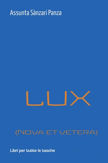 Lux (nova et vetera) - Assunta Sanzari Panza - Libro Robin Edizioni 2022, Libri per tutte le tasche | Libraccio.it