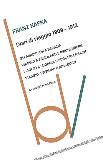 Diari di viaggio 1909-1912 - Franz Kafka - Libro Robin 2022, Biblioteca del vascello | Libraccio.it