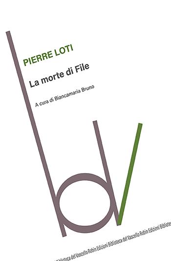 La morte di File - Pierre Loti - Libro Robin Edizioni 2022, Biblioteca del vascello | Libraccio.it