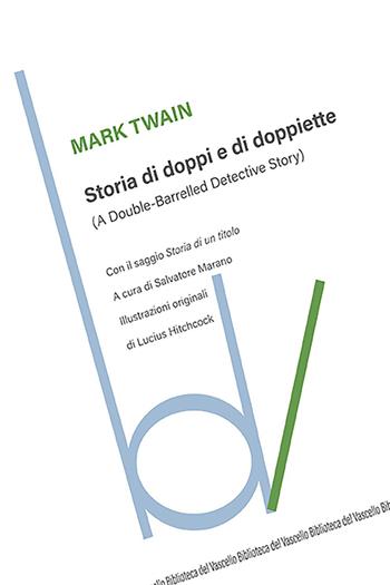 Storia di doppi e doppiette (A double-barrelled detective story) - Mark Twain - Libro Robin Edizioni 2023, Biblioteca del vascello | Libraccio.it
