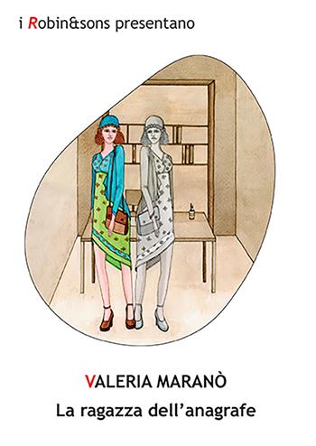 La ragazza dell'anagrafe - Valeria Maranò - Libro Robin Edizioni 2022, Robin&sons | Libraccio.it