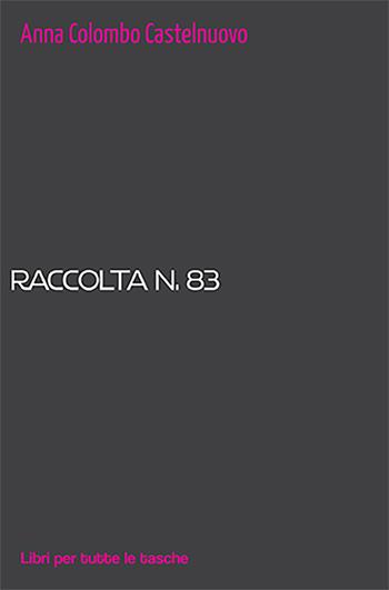 Raccolta n. 83 - Anna Colombo Castelnuovo - Libro Robin Edizioni 2022, Libri per tutte le tasche | Libraccio.it