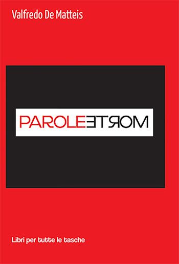 Parole morte - Valfredo De Matteis - Libro Robin Edizioni 2022, Libri per tutte le tasche | Libraccio.it