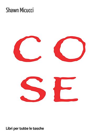 Cose - Shawn Micucci - Libro Robin Edizioni 2022, Libri per tutte le tasche | Libraccio.it