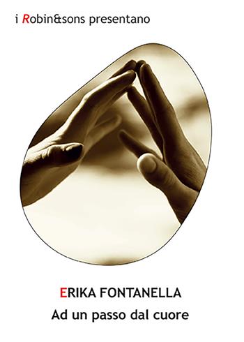 Ad un passo dal cuore - Erika Fontanella - Libro Robin Edizioni 2022, Robin&sons | Libraccio.it