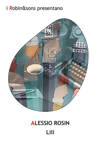 Lili - Alessio Rosin - Libro Robin Edizioni 2022, Robin&sons | Libraccio.it