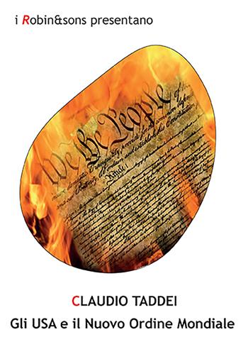 Gli USA e il Nuovo Ordine Mondiale - Claudio Taddei - Libro Robin Edizioni 2022, Robin&sons | Libraccio.it