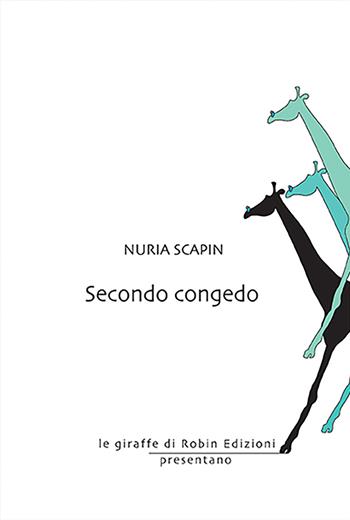 Secondo congedo - Nuria Scapin - Libro Robin Edizioni 2022, Le giraffe | Libraccio.it
