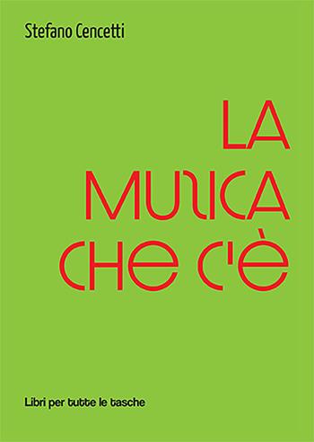 La musica che c'è - Stefano Cencetti - Libro Robin Edizioni 2022, Libri per tutte le tasche | Libraccio.it