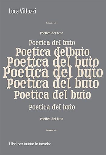 Poetica del buio - Luca Vittozzi - Libro Robin Edizioni 2022, Libri per tutte le tasche | Libraccio.it