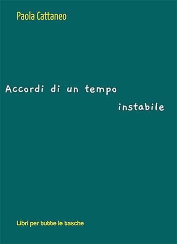 Accordi di un tempo instabile - Paola Cattaneo - Libro Robin Edizioni 2022, Libri per tutte le tasche | Libraccio.it