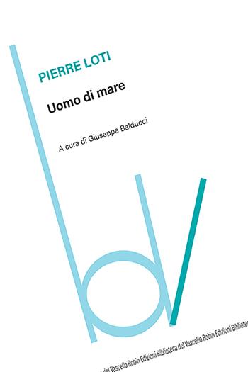 Uomo di mare - Pierre Loti - Libro Robin Edizioni 2023, Biblioteca del vascello | Libraccio.it