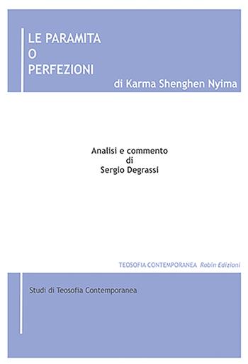 Le paramita o Perfezioni di Karma Shenghen Nyima. Analisi e commento - Sergio Degrassi - Libro Robin Edizioni 2022, Teosofia contemporanea | Libraccio.it