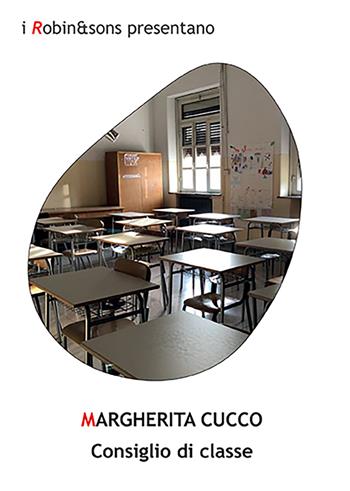 Consiglio di classe - Margherita Cucco - Libro Robin Edizioni 2022, Robin&sons | Libraccio.it
