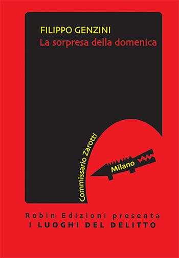 La sorpresa della domenica - Filippo Genzini - Libro Robin 2022, I luoghi del delitto | Libraccio.it