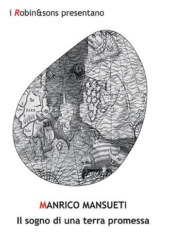 Il sogno di una terra promessa - Manrico A. G. Mansueti - Libro Robin Edizioni 2022, Robin&sons | Libraccio.it