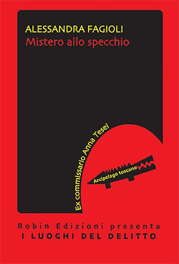 Mistero allo specchio - Alessandra Fagioli - Libro Robin Edizioni 2022, I luoghi del delitto | Libraccio.it