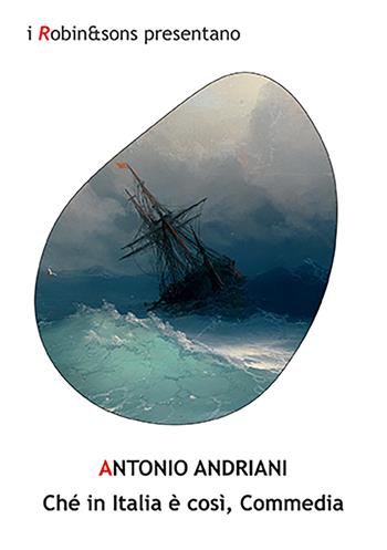 Ché in Italia è così, Commedia - Antonio Andriani - Libro Robin Edizioni 2022, Robin&sons | Libraccio.it