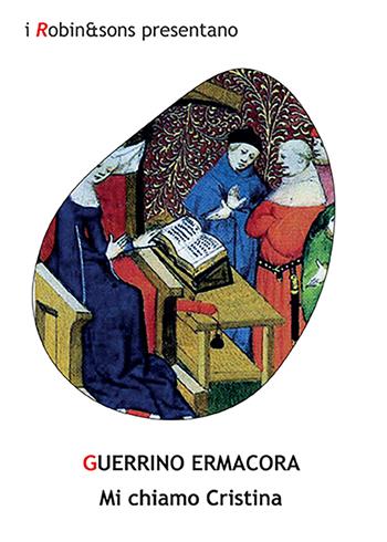 Mi chiamo Cristina - Guerrino Ermacora - Libro Robin Edizioni 2022, Robin&sons | Libraccio.it
