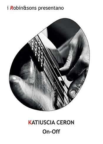 On-off - Katiuscia Ceron - Libro Robin Edizioni 2022, Robin&sons | Libraccio.it