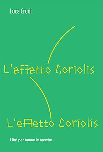 L'effetto Coriolis - Luca Crudi - Libro Robin 2022, Libri per tutte le tasche | Libraccio.it