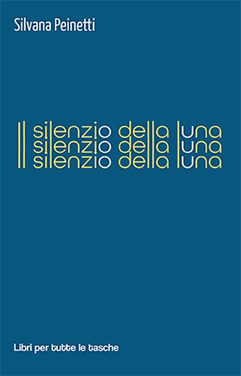 Il silenzio della luna - Silvana Peinetti - Libro Robin Edizioni 2022, Libri per tutte le tasche | Libraccio.it