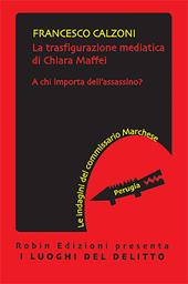 La trasfigurazione mediatica di Chiara Maffei. A chi importa dell'assassino? Le indagini del commissario Marchese